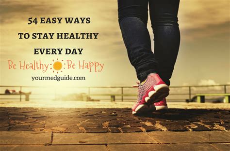 54 Easy Ways To Stay Healthy Every Day Be Healthy Be Happy
