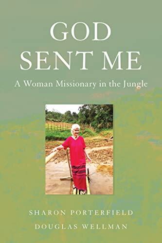 God Sent Me A Woman Missionary In The Jungle