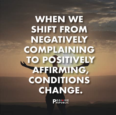 When We Shift From Negativity Complaining To Positively Affirming