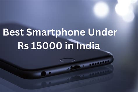 Best Smartphone Under Rs 15000