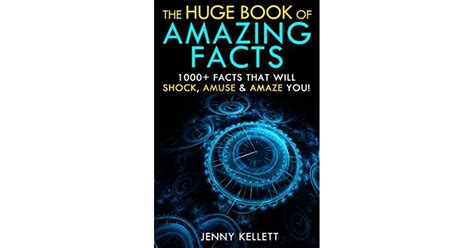 The Huge Book Of Amazing Facts 1000 Interesting Facts That Will