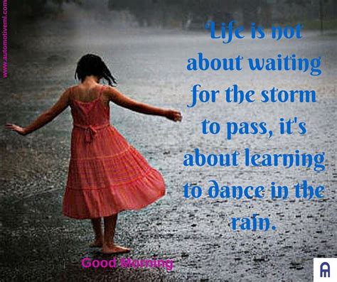 Life Is Not About Waiting For The Storm To Pass Its About Learning To
