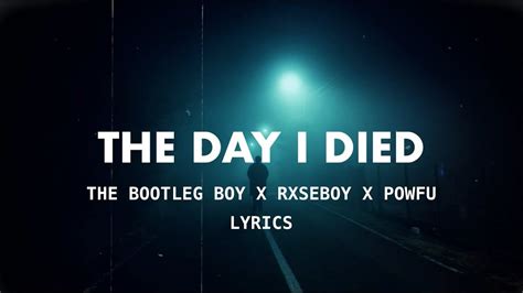 The Bootleg Boy And Rxseboy The Day I Died Lyrics Ft Powfu Youtube