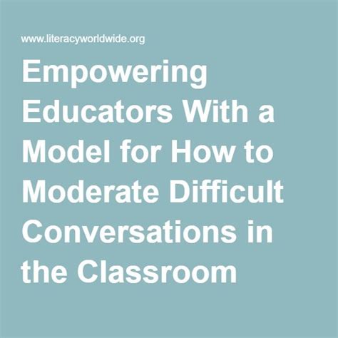 Empowering Educators With A Model For How To Moderate Difficult Conversations In The Classroom