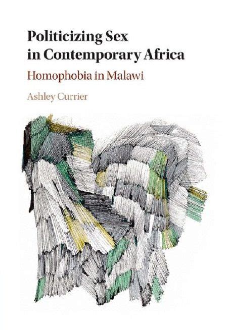 Politicizing Sex In Contemporary Africa An Interview With Ashley Currier Notches