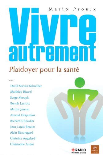 Vivre Autrement Plaidoyer Pour La Santé By Mario Proulx Goodreads