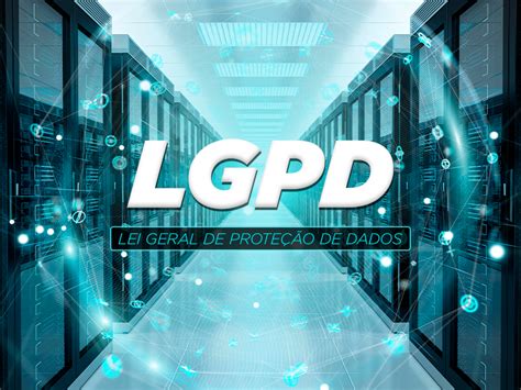 Entenda a LGPD Lei Geral da Proteção de Dados Campinas Tech