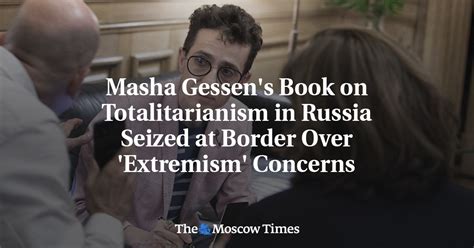 Masha Gessens Book On Totalitarianism In Russia Seized At Border Over Extremism Concerns