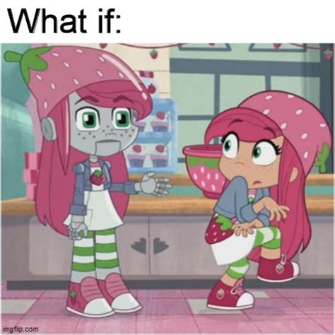 What If Strawberry Shortcake Met Her Robotic Form Imgflip
