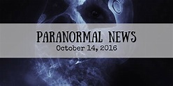 Paranormal News This Week! Oct. 14, 2016