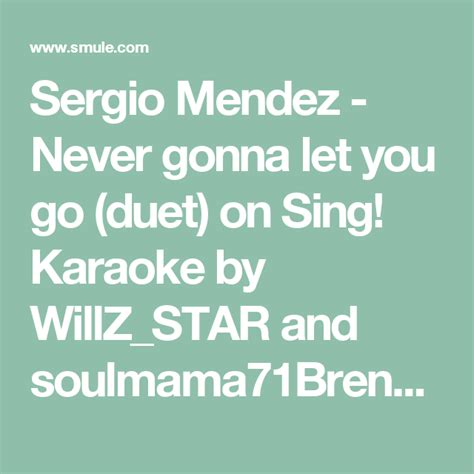 The best duet karaoke songs. Sergio Mendez - Never gonna let you go (duet) on Sing ...