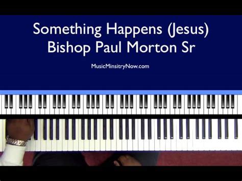 Something Happens Bishop Paul Morton Chords Chordify