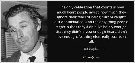 Ted hughes was an english poet, honored as the poet laureate of england. TOP 25 QUOTES BY TED HUGHES (of 55) | A-Z Quotes