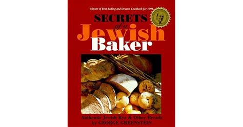 Secrets Of A Jewish Baker Authentic Jewish Rye And Other Breads By