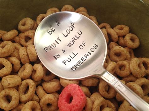 Be A Fruit Loop In A World Of Cheerios Hand Stamped Recycled
