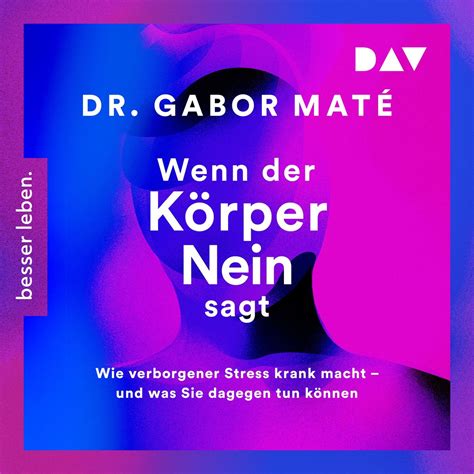 wenn der körper nein sagt wie verborgener stress krank macht und was sie dagegen tun können