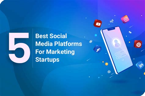 5 Best Social Media Platforms For Marketing Startups Sidat