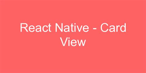 React Native Card View Codehunger Blog React Native