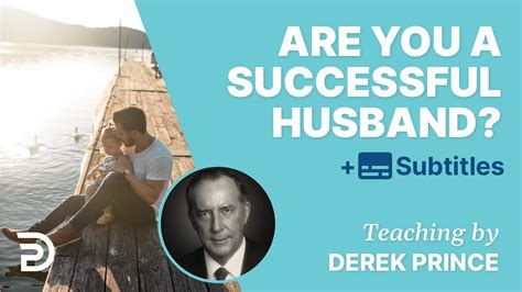 How To Know If Youre A Successful Husband Derek Prince On Marriage