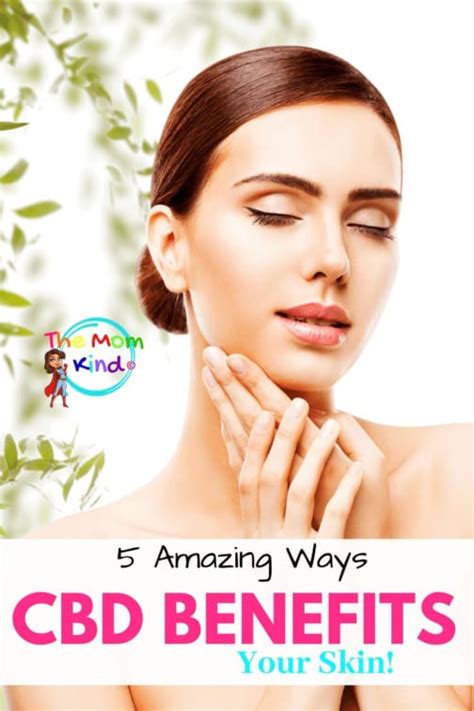 5 Amazing Ways Cbd Benefits Your Skin The Mom Kind