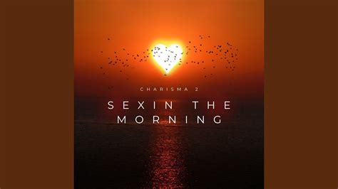 Sex In The Morning Youtube