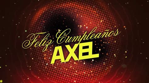 Feliz Cumpleaños Axel Youtube