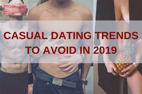 3 New Casual Dating Trends To Learn For 2019