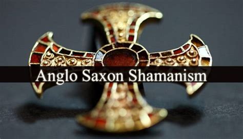 Anglo Saxon Shamanism Magic And Witchcraft Spiritual Growth Guide
