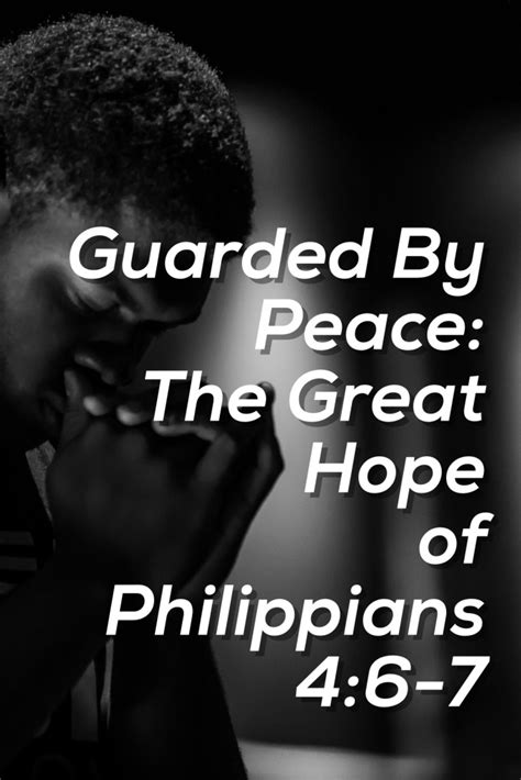 Guarded By Peace The Great Hope Of Philippians 46 7 The Point Of