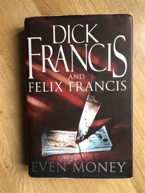 even money by felix francis dick francis hardback 2009 for sale online ebay