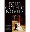Four Gothic Novels: The Castle of Otranto; Vathek; the Monk ...