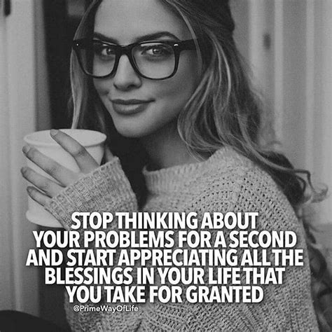 ALWAYS SHOW APPRECIATION . Whats taken for granted will eventually be taken away. Then you end 