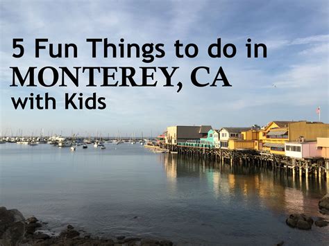 5 Fun Things To Do Around Monterey Ca With Kids Monterey Beach