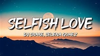 DJ Snake, Selena Gomez - Selfish Love (Letra / Lyrics) - YouTube