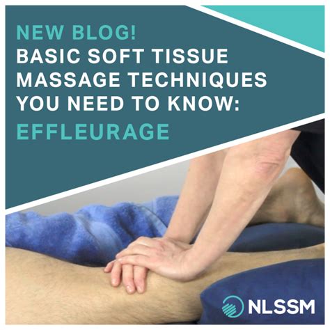 Basic Soft Tissue Massage Techniques You Need To Know Effleurage Nlssm