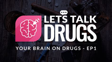 Your Brain On Drugs Episode 1