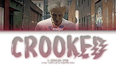 G Dragon 권지용 Crooked 삐딱하게 Lyrics Color Coded Lyrics Engromhan
