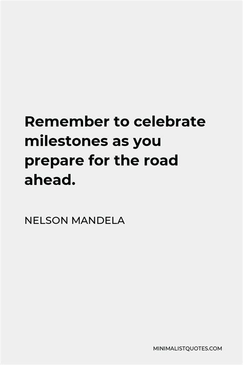 Nelson Mandela Quote Remember To Celebrate Milestones As You Prepare