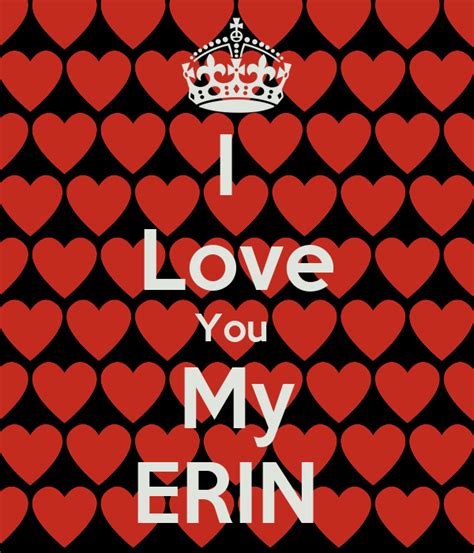 I Love You My Erin Keep Calm And Carry On Image Generator