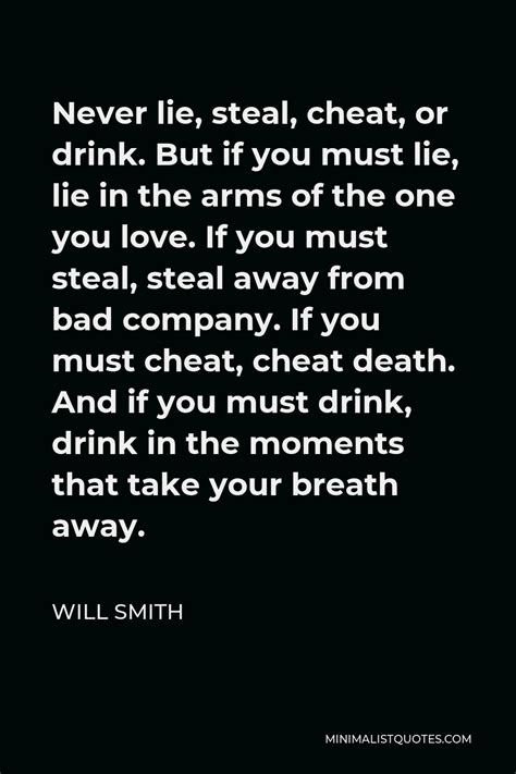 Will Smith Quote Never Lie Steal Cheat Or Drink But If You Must