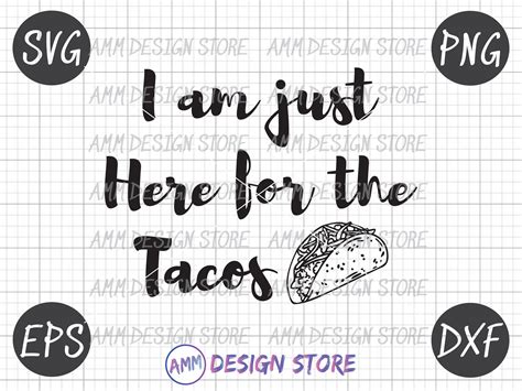 I Am Just Here For The Tacos Svg Tacos Lover Svg Tacos Svg Etsy