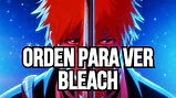 Bleach: ¿En qué orden ver el anime, OVAs y películas?