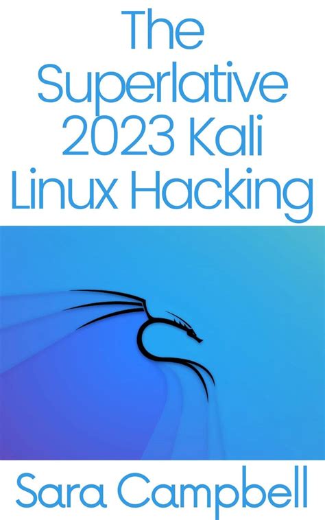 Buy The Superlative Kali Linux Hacking A Beginner S Guide With Practical Examples To Test