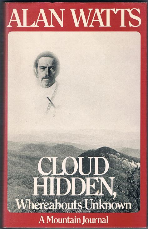 Cloud Hidden Whereabouts Unknown A Mountain Journal Watts Alan W