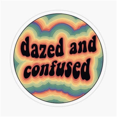 Dazed And Confused Sticker By Amydani Redbubble