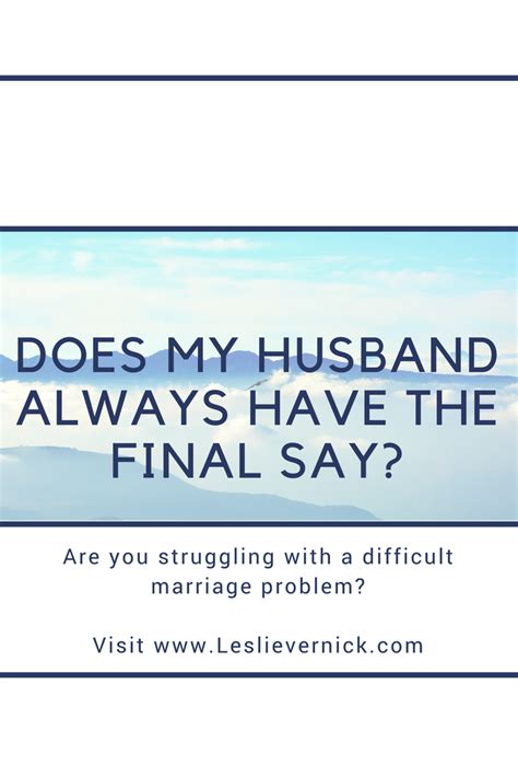 Does My Husband Always Have The Final Say Leslie Vernick