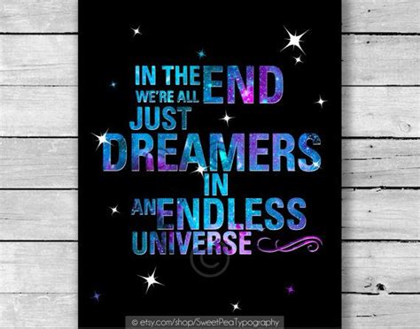 In The End Were All Just Dreamers In An Endless Universe Quote Art
