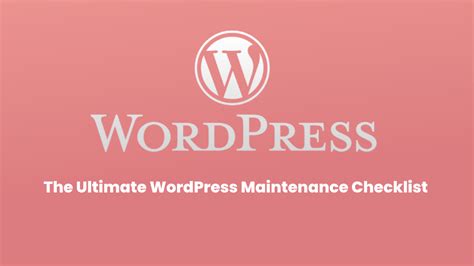 The Ultimate Wordpress Maintenance Checklist