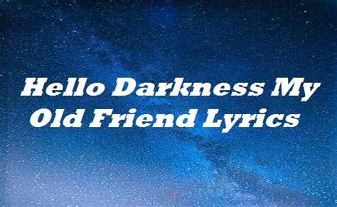 Hello Darkness My Old Friend Lyrics Song Lyrics Place