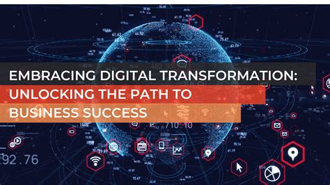 Embracing Digital Transformation Unlocking The Path To Business